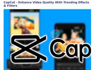 CapCut - Enhance Video Quality With Trending Effects & Filters