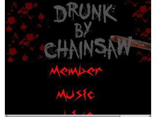 Drunk By Chainsaw