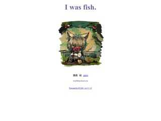 I was fish.