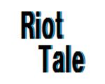 Riot Tale