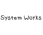 SYSTEM WORKS