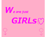 We are Just Girls <3